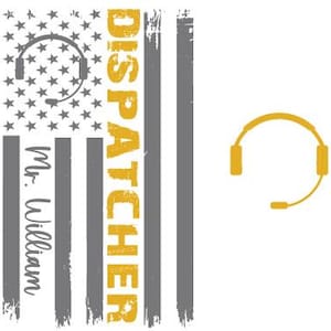 May include: A graphic design featuring an American flag motif with a headset icon and the word "DISPATCHER" in yellow. The name "Mr. William" is also included in the design.