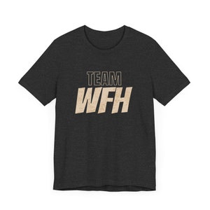 Team Work From Home - Funny T-Shirt - Gifts for Coworkers - Work Humor