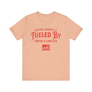 Digital Marketer Fueled by Coffee and Sarcasm (Red print) - Funny Work Shirt, Home Office Clothing, Coworker Shirt, Working Humor Tees