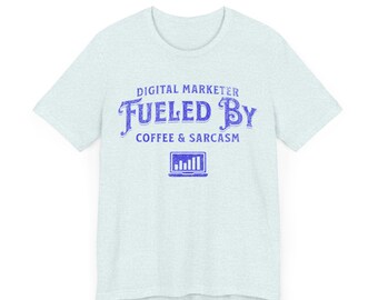 Maglietta Digital Marketer: alimentata da caffè e sarcasmo