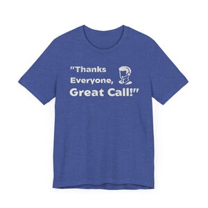 Camiseta &quot;Gracias a todos, gran llamada&quot;: divertida camiseta de trabajo, regalo para gerente, ropa para oficina en casa, camiseta para compañeros de trabajo, camisetas con humor laboral