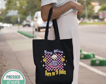 Soy Nice Pero No Te Pases Tote Bag: Funny Spanglish Gift