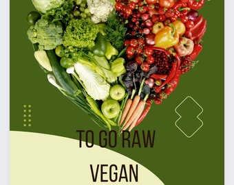 Guida Raw Vegan: Scopri 101 motivi per abbracciare lo stile di vita Raw Vegan