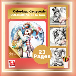 May include: A digital coloring book cover with the text "Coloriage Grayscale COLOMBINE de la lune". The cover features a whimsical illustration of a figure in a jester's outfit, with a large moon in the background. The image also includes three smaller grayscale illustrations and a "23 Pages" graphic.