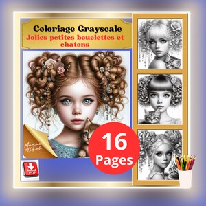 May include: A coloring book with 16 pages featuring grayscale illustrations of girls with kittens. The cover shows a girl with curly hair and a kitten, with the title "Coloriage Grayscale Jolies petites boucles et chatons".