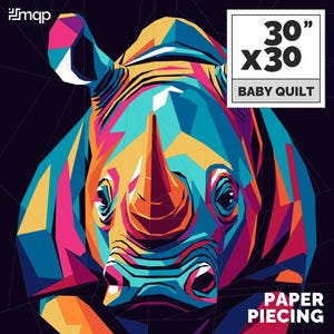 May include: A colorful geometric illustration of a rhinoceros head, with a bright blue, pink, yellow, and orange color scheme. The image is labeled "30" x 30 Baby Quilt" and "Paper Piecing".