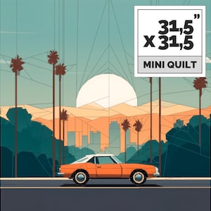 May include: A digital illustration of a sunset over a city skyline with palm trees and a car driving on a road. The text "31.5" x 31.5" MINI QUILT" is in a white box with a gray border.