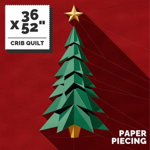 May include: A green paper pieced Christmas tree quilt pattern with a gold star on top. The quilt is 36 inches by 52 inches and is designed for a crib. The text "PAPER PIECING" is at the bottom of the image.