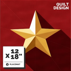May include: A red background with a gold star in the centre. The text "QUILT DESIGN" is in white at the top of the image. The text "12 x 18" is in black on a white background with the text "PLACEMAT" below it.