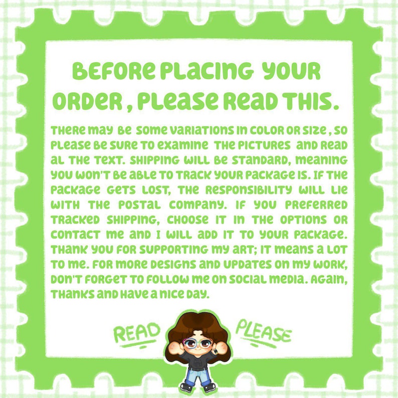 May include: A square informational graphic with a light green scalloped border and white background. The text reads: BEFORE PLACING YOUR ORDER, PLEASE READ THIS. It includes details about color variations, shipping, and tracking. A cartoon character is below.