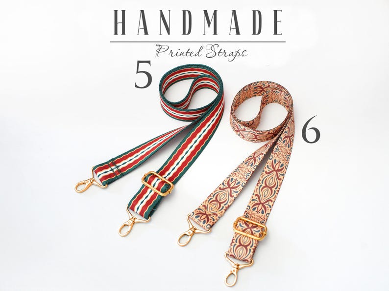 May include: Two handmade printed straps with gold metal hardware. The strap on the left is red, white, and green striped. The strap on the right is beige with a brown floral pattern. The text "HANDMADE Printed Straps" is above the straps. The number "5" is to the left of the straps and the number "6" is to the right of the straps.