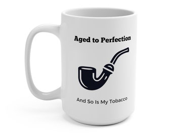 Lustige Kaffeetasse für Pfeifentabak Raucher | "Zur Perfektion gealtert"