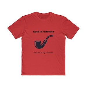 Funny Shirt for Pipe Tobacco Smokers | "Aged to Perfection"