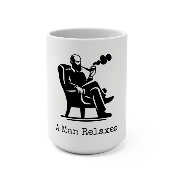 15oz Mug | "A Man Relaxes" | Tobacco Pipe Smoker Mug, Pipe Smoking Mug, Pipe Collector Tobacconist, Fathers' Day Gift