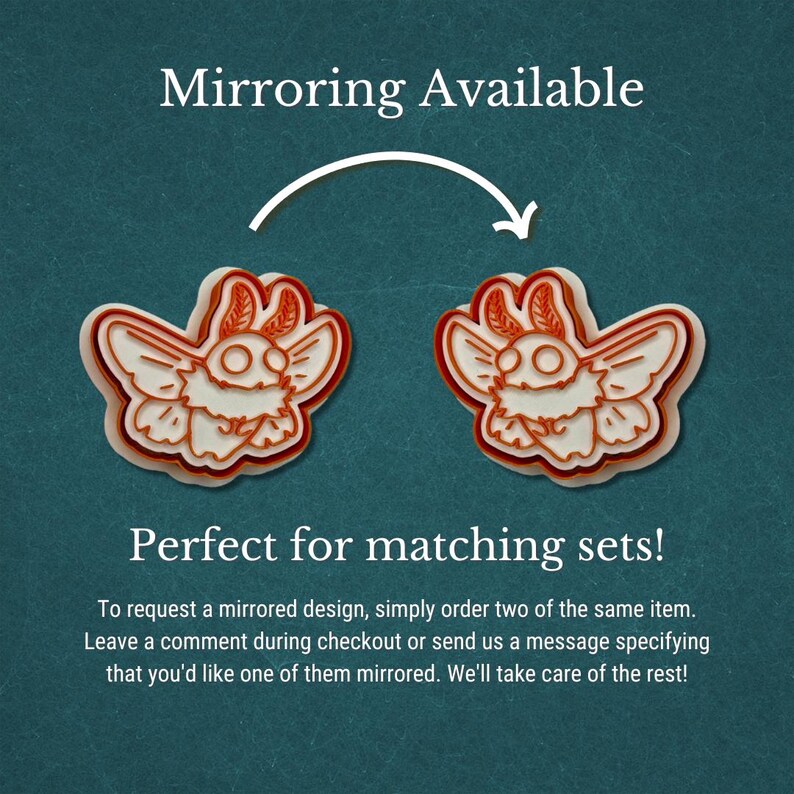 May include: Two moth-shaped cookie cutters with white and orange details, mirroring each other. The text "Mirroring Available" and "Perfect for matching sets!" are displayed above and below the cutters, respectively.