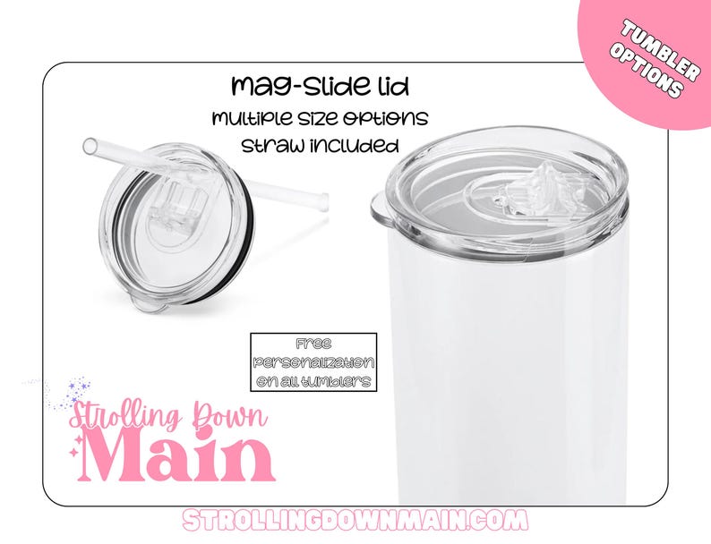 Puede incluir: Vaso blanco con tapa mag-slide y pajita. La imagen incluye el texto "mag-Slide lid, multiple size options, straw included". El vaso tiene una tapa transparente y un c&iacute;rculo rosa que dice "Tumbler Options". Tambi&eacute;n se ve el texto "Strolling Down Main".