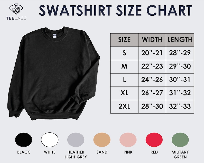 May include: A size chart for sweatshirts with measurements in inches. The chart shows the width and length of sweatshirts in sizes S, M, L, XL, and 2XL. The colors available are black, white, heather light grey, sand, pink, red, and military green.