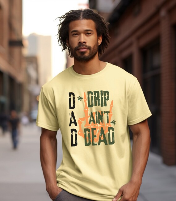 DAD Drip Ain't Dead T-shirt, Unisex Garment-dyed Comfort Colors