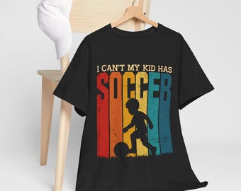 I Can't My Kid Has Soccer T-Shirt | Retro Soccer Player Tee