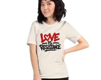 Love Is Resistance Shirt, Graffiti Protest T-Shirt, Activist Streetwear Tee, Political Art Shirt, Unisex Bella Canvas