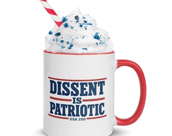 Dissent Is Patriotic Mug, USA 250 Coffee Mug, Activist Gift, Free Speech Mug, Patriotic Mug, Political Gift, 11oz Ceramic Mug