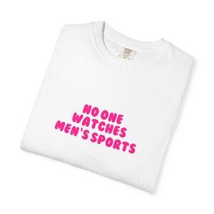 No One Watches Men's Sports Tee | Womens Sports WNBA NWSL Supporter Shirt image 3