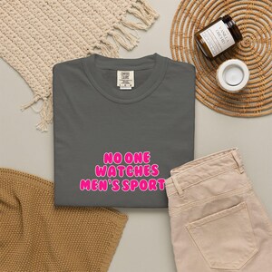 Grey No One Watches Men's Sports Tee | Womens Sports WNBA NWSL Supporter Shirt | Comfort Colors Game day aesthetic image 5