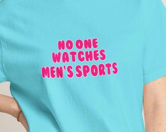 Blue No One Watches Men's Sports Tee | Womens Sports WNBA NWSL Supporter Shirt | Comfort Colors Game day aesthetic