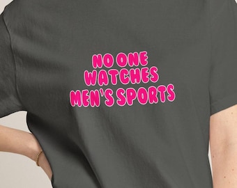 Grey No One Watches Men's Sports Tee | Womens Sports WNBA NWSL Supporter Shirt | Comfort Colors Game day aesthetic