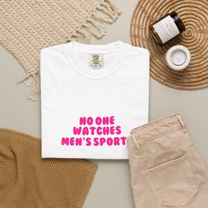 No One Watches Men's Sports Tee | Womens Sports WNBA NWSL Supporter Shirt image 5