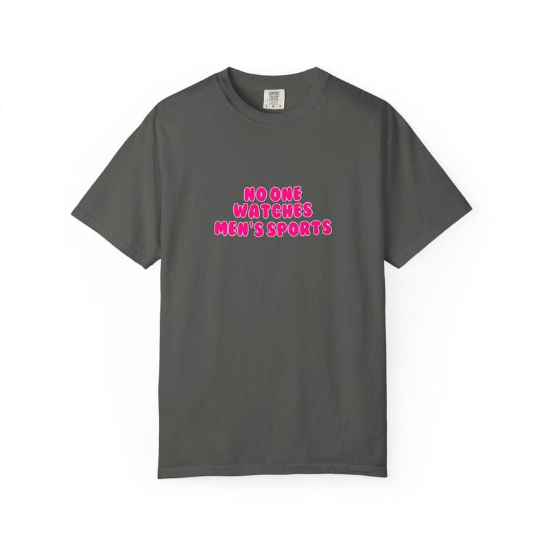 Grey No One Watches Men's Sports Tee | Womens Sports WNBA NWSL Supporter Shirt | Comfort Colors Game day aesthetic image 2