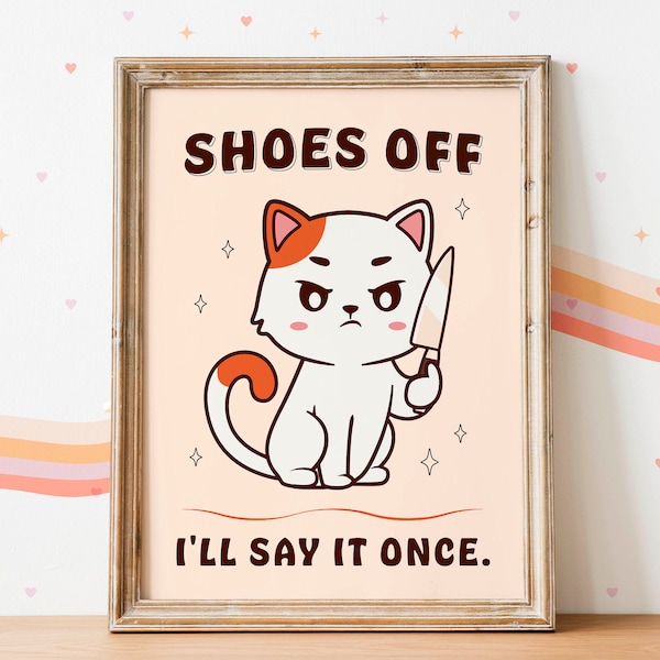 Printable poster cat “ Shoes off, I’ll say it once ” poster. Trendy and funny cat print. Funny poster of a cute cat. Cat with knife