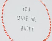 You make me HAPPY  letterpress print - You make me happy,  lover letterpress print, holiday decoration, holiday gift, 8.5 " x 11"