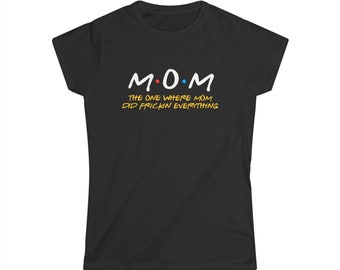 FRIENDS The One Where Mom Did Everything Tee