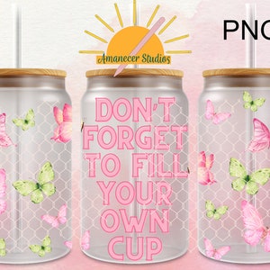 Non dimenticare di riempire la tua tazza Farfalle Rosa Viola Verde 16oz Libbey Cup Wrap PNG Positivo Motivazionale Primavera Estate Carino Ispiratore