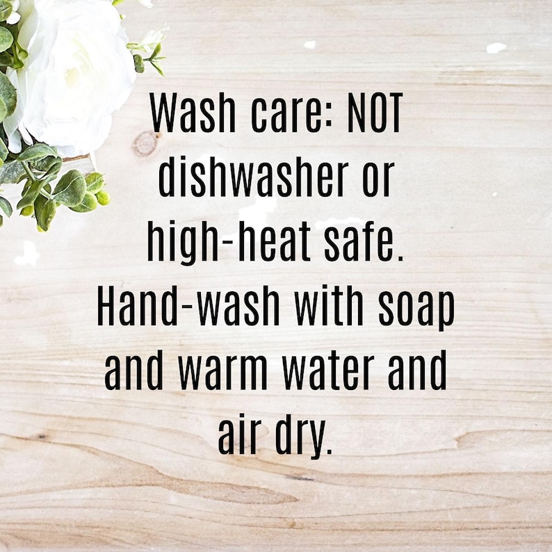 May include: Wash care instructions for a product: NOT dishwasher or high-heat safe. Hand-wash with soap and warm water and air dry.