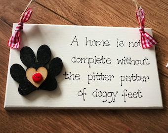 Dog Pet Handcrafted Sign Plaque Paw Print Animal "A home is not complete without the pitter patter of doggy feet" Friend Home Gift