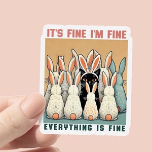 Tout va bien, tout va bien, vinyle autocollant, autocollant drôle pour ordinateur portable, autocollant lapin de Pâques, autocollant de journal sarcastique tendance