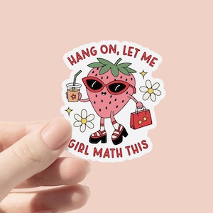 Hang On Let Me Girl Math Vinyl Aufkleber, Lustiger Erdbeeraufkleber, Girly Aufkleber, Geschenk für Freundinnen, wasserdicht, Mädchen Humor Zitat