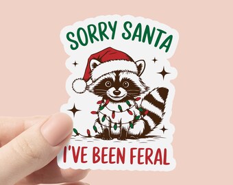 Sorry Santa I've been Feral Vinyl Sticker, Funny Raccoon Meme Sticker, Sarcastic sticker, Retro Funny  Holidy Christmas Sticker