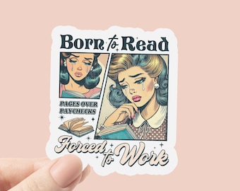 Born to Read Forced to Work Vinyl Sticker, Gifts for Readers Sticker, Waterproof Bottle Sticker, Laptop Sticker, Book Lover, Vintage Sticker