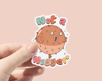 Not a Hugger Vinyl Sticker, Funny Pufferfish Blowfish Sticker, Socially Awkward Anxiety, Antisocial Funny Decal For Water Bottles, Laptops