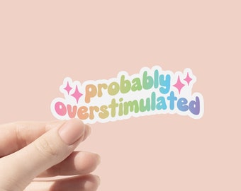 Probably Overstimulated Vinyl Sticker, ADHD Sticker, Cute Retro Bottle Stickers, Laptop Sticker, Waterproof Sticker, Mom Funny Quote Sticker