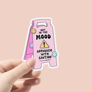Niet in de stemming naderen met voorzichtigheid waterdichte vinyl sticker, geestelijke gezondheid trendy stickers, zelfliefde cadeaus, hormonale humeurige zelfzorg