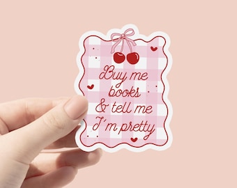 Buy Me Books & Tell Me I'm Pretty Vinyl Sticker, Book Lovers Sticker, Book Sticker, Bookish Gifts, Pink Cherry Coquette Sticker