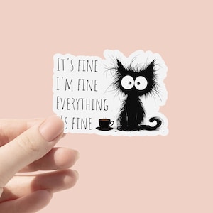 It's Fine I'm Fine Everything is Fine Adesivo in vinile, Adesivo divertente per gatto per laptop, Adesivo per gattino, Adesivo per diario sarcastico alla moda
