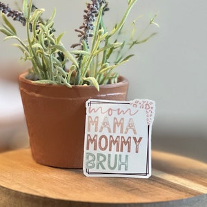 Mom Mama Mommy Bruh vinyl waterproof sticker | mom sticker | water bottle sticker | preppy sticker | laptop decal | notebook sticker