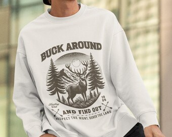 Buck Around and Find Out Unisex Sweatshirt, Nature Lover Gift, Camping Apparel, Outdoor Adventure Top
