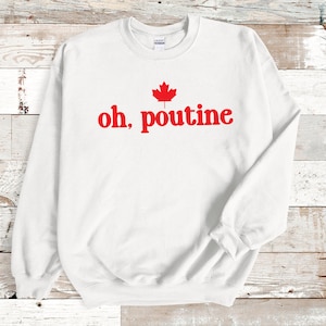Oh Poutine, Canada Humor Sweatshirt - Unisex Crewneck Jumper, Canadian Food Gift, Comfortable Sweatshirt, Funny Canada Apparel, Maple Leaf