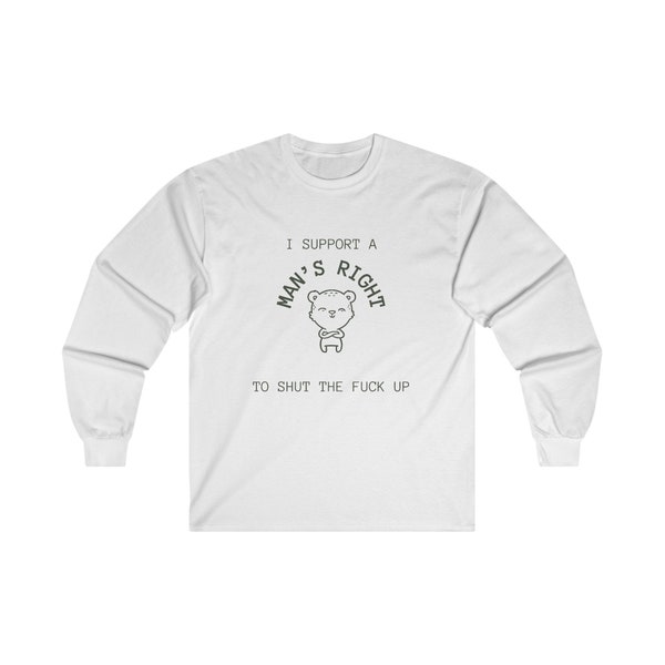 Shut up Long Sleeve